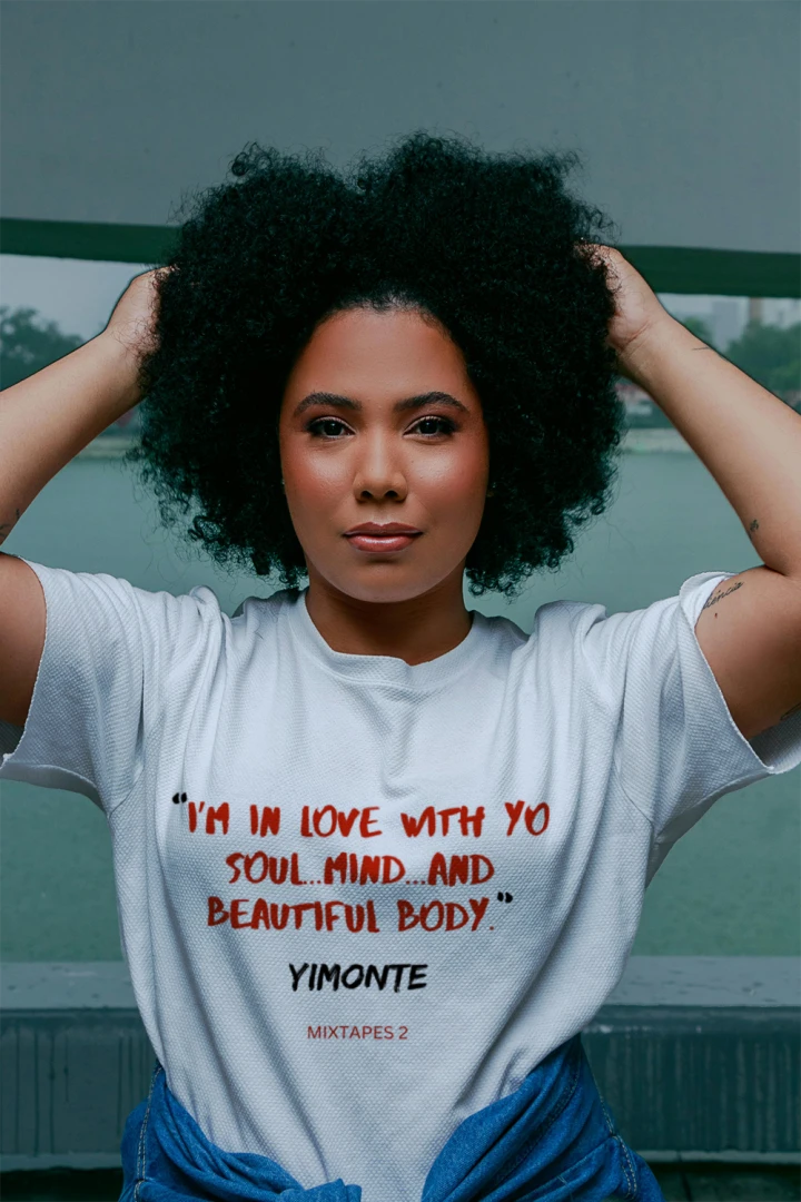 "I'M IN LOVE WITH YO SOUL, MIND, AND BEAUTIFUL BODY"- YIMONTE