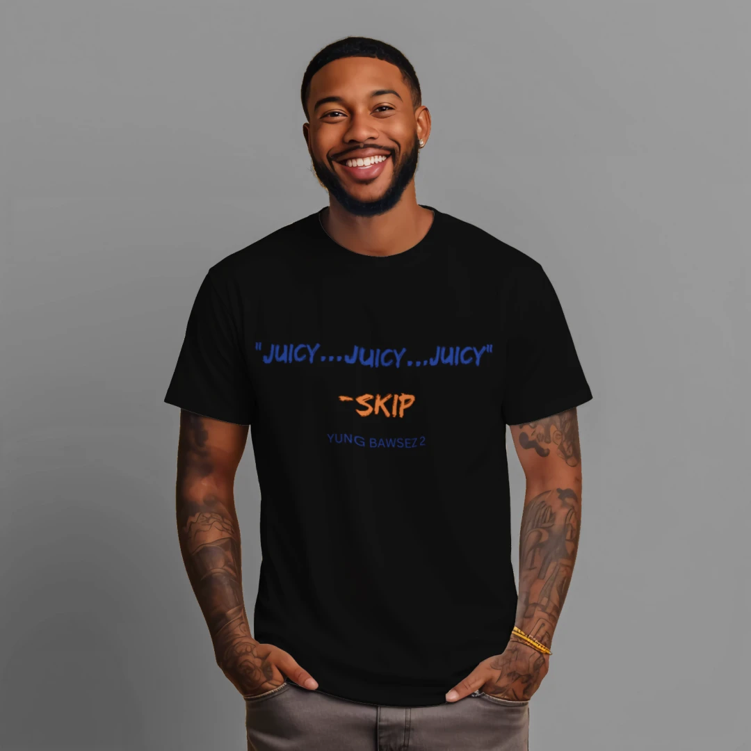 "JUICY...JUICY...JUICY"- SKIP